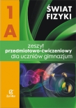 Świat fizyki Klasa 1 Zeszyt ćwiczeń 1A