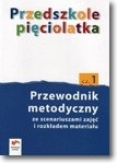 Przedszkole pięciolatka. Część 1. Przewodnik metodyczny ze scenariuszami zajęć i rozkładem materiału