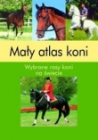 Mały atlas koni. Wybrane rasy koni na świecie
