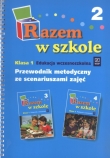 Razem w szkole. Klasa 1. Przewodnik metodyczny ze scenariuszami zajęć. Część 2. Edukacja wczesnoszkolna