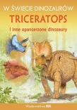 W świecie dinozaurów Triceratops i inne opancerzone dinozaury