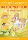 W świecie dinozaurów Welocyraptor i inni doskonali myśliwi