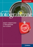 Zajęcia fotograficzne Zeszyt tematyczny z ćwiczeniami dla ucznia