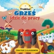 Traktor Grześ idzie do pracy