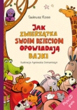 Jak zwierzątka swoim dzieciom opowiadają bajki + płyta CD