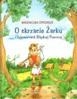 O skrzacie Żarku i tajemnicach Błędnej Puszczy