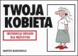 Twoja kobieta - instrukcja obsługi dla mężczyzn