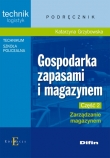 Gospodarka zapasami i magazynem. Technikum, część 3. Zarządzanie magazynem. Technik logistyk. Podręc