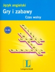 Gry i zabawy. Język angielski - Czas wolny