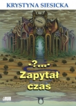 ?... zapytał czas