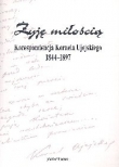 Żyję miłością Korespondecja Kornela Ujejskiego 1844-1897