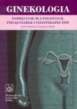 Ginekologia. Podręcznik dla położnych, pielęgniarek i fizjoterapeutów + płyta CD