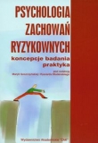 Psychologia zachowań ryzykownych koncepcje badania praktyka