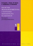 Rachunek prawdopodobieństwa i statystyka matematyczna w zadaniach część 1