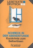 Schreck in der Abendstunde Kurzkrimis zum Selberlosen