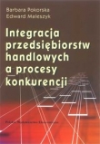 Integracja przedsiębiorstw handlowych a proces konkurencji