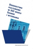 Dziedzictwo kulturowe w XXI wieku Szanse i wyzwania