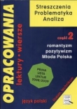 Opracowania. Część 2. Romantyzm, Pozytywizm, Mloda Polska. Liceum i technikum