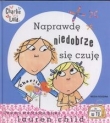 Naprawdę niedobrze się czuję