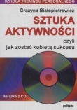 Sztuka aktywności czyli jak zostać kobietą sukcesu + CD