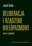 Deliberacja i rządzenie wielopasmowe. Teoria i praktyka