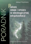 Paliwa oleje i smary w ekologicznej eksploatacji