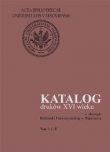 Katalog druków XVI wieku w zbiorach Biblioteki Uniwersyteckiej w Warszawie, T.3: C-E