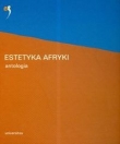 Estetyka Afryki antologia