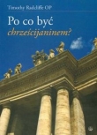 Po co być chrześcijaninem?