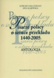 Pisarze polscy o sztuce przekładu 1440 - 2005