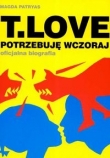 T Love Potrzebuję wczoraj oficjalna biografia + CD