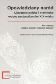 Opowiedziany naród Literatura polska i niemiecka wobec nacjonalizmów XIX wieku
