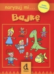 NARYSUJ MI...BAJKĘ DRAGON 978-83-60909-48-5