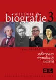 WIELKIE BIOGRAFIE 3 Odkrywcy Wynalazcy Uczeni