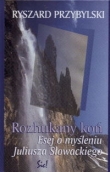 Rozhukany koń Esej o myśleniu J.Słowackiego