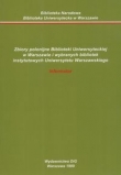Zbiory polonijne Biblioteki Uniwersyteckiej w Warszawie i wybranych bibliotek instytutowych Uniwersytetu Warszawskiego Informator