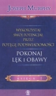 Wykorzystaj swój potencjał pokonaj lęk i obawy