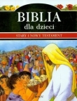 Biblia dla dzieci. Stary i Nowy Testament