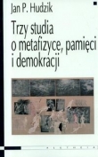 Trzy studia o metafizyce pamięci i demokracji