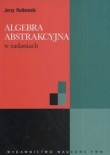 Algebra abstrakcyjna w zadaniach
