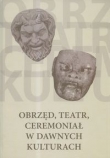 Obrzęd, teatr, ceremoniał w dawnych kulturach