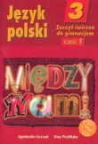 Między nami 3 Język polski Zeszyt ćwiczeń Część 1 wyd.2010