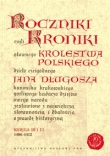 Roczniki czyli Kroniki sławnego Królestwa Polskiego