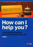 How can I help you? Język angielski zawodowy dla zawodu technik hotelarstwa. Część I