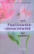 Być kwiatem?...