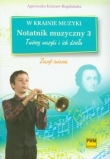 W krainie muzyki Notatnik muzyczny 3 Twórcy muzyki i ich dzieła