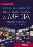 Unia Europejska a media. Między kulturą a gospodarką