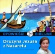 Opowieści biblijne. Tom 3. Drużyna Jezusa z Nazaretu (książka + CD)