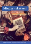 Język polski. Między tekstami. Część 1. Podręcznik. Początki. Średniowiecze (echa współczesne).