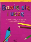 Bawię się i uczę. Karty pracy rozwijające sprawność manualną. Roczne Przygotowanie Przedszkolne